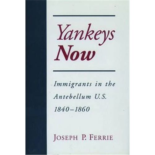 预订yankeys now:immigrants in the antebellum u.s. 1840-1860