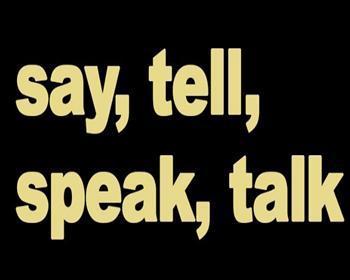 英语口语:tell,speak,talk,say有什么不同?