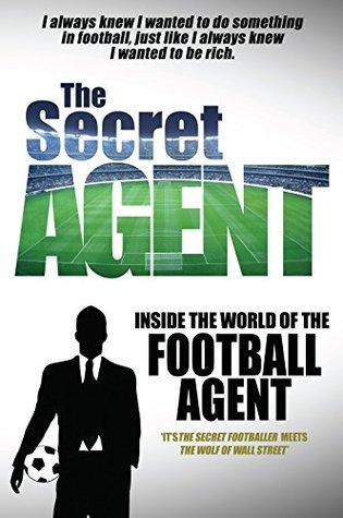 the secret agent: inside the world of the football agent
